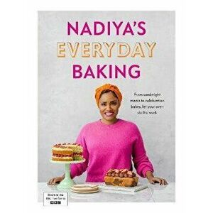 Nadiya's Everyday Baking. Over 95 simple and delicious new recipes as featured in the BBC2 TV show, Hardback - Nadiya Hussain imagine