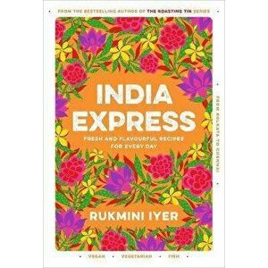 India Express. Featuring easy & delicious one-tin and one-pan vegan, vegetarian & pescatarian recipes, Hardback - Rukmini Iyer imagine