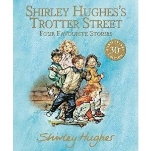 Shirley Hughes's Trotter Street: Four Favourite Stories, Hardback - Shirley Hughes imagine
