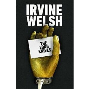 The Long Knives, Hardback - Irvine Welsh imagine