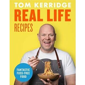 Real Life Recipes. Budget-friendly recipes that work hard so you don't have to, Hardback - Tom Kerridge imagine