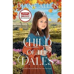 A Child of the Dales, Paperback - Diane Allen imagine