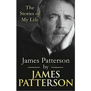 James Patterson: The Stories of My Life, Paperback - James Patterson imagine