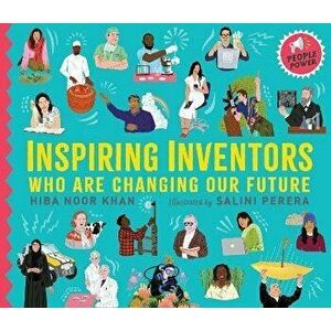 Inspiring Inventors Who Are Changing Our Future. People Power series, Hardback - Hiba Noor Khan imagine