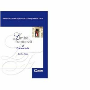 LIMBA FRANCEZA L1 FRANCOROUTE - Manual pentru clasa a XII-a - Dan Ion Nasta imagine