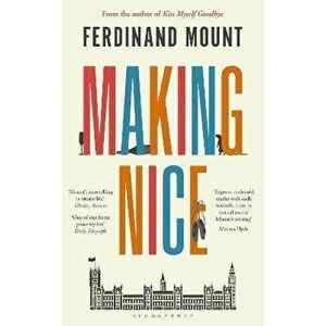 Making Nice, Paperback - Ferdinand Mount imagine