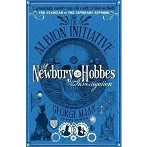 The Albion Initiative: A Newbury & Hobbes Investigation, Paperback - George Mann imagine