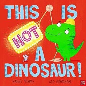 This is NOT a Dinosaur!, Paperback - Barry Timms imagine