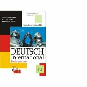 Limba germana L3. Deutsch international. Manual pentru clasa a XI-a - JURGEN WEIGMANN, KARL HEINZ BIELER, SYLVIE SCHENCK imagine