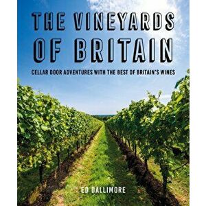 The Vineyards of Britain, Paperback - Ed Dallimore imagine