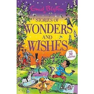 Stories of Wonders and Wishes, Paperback - Enid Blyton imagine
