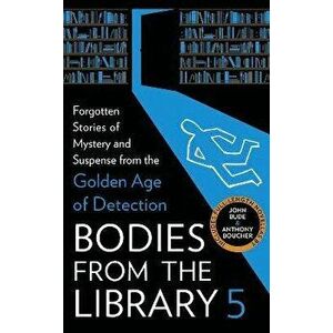 Bodies from the Library 5. Forgotten Stories of Mystery and Suspense from the Golden Age of Detection, Hardback - *** imagine