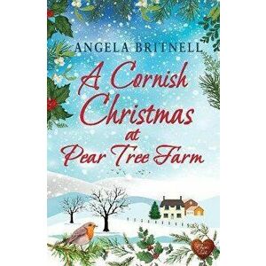 A Cornish Christmas at Pear Tree Farm, Paperback - Angela Britnell imagine
