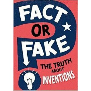 Fact or Fake?: The Truth About Inventions, Hardback - Annabel Savery imagine