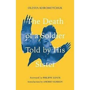 The Death of a Soldier Told by His Sister, Hardback - Olesya Khromeychuk imagine