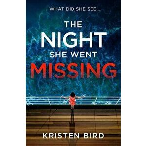 The Night She Went Missing. an absolutely gripping thriller about secrets and lies in a small town community, Paperback - Kristen Bird imagine