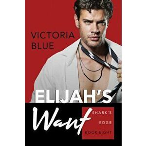 Elijah's Want, Paperback - Victoria Blue imagine