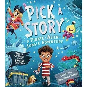 Pick a Story: A Pirate Alien Jungle Adventure, Paperback - Sarah Coyle imagine