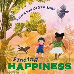 A World Full of Feelings: Finding Happiness, Hardback - Louise Spilsbury imagine