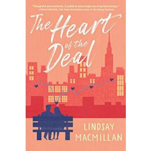 The Heart Of The Deal. A Novel, Paperback - Lindsay MacMillan imagine
