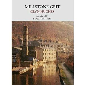 Millstone Grit, Paperback - Glyn Hughes imagine