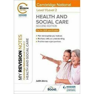 My Revision Notes: Level 1/Level 2 Cambridge National in Health & Social Care: Second Edition, Paperback - Judith Adams imagine