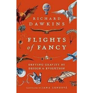 Flights of Fancy. Defying Gravity by Design and Evolution, Paperback - Richard Dawkins imagine