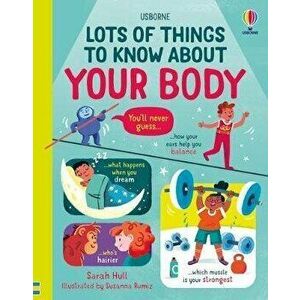 Lots of Things to Know About Your Body, Hardback - Sarah Hull imagine