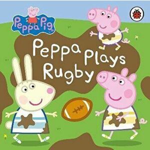 Peppa Pig: Peppa Plays Rugby, Board book - Peppa Pig imagine