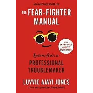 The Fear-Fighter Manual. Lessons from a Professional Troublemaker, Paperback - Luvvie Ajayi Jones imagine