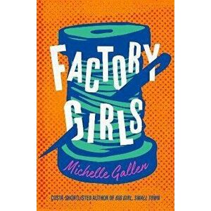 Factory Girls, Hardback - Michelle Gallen imagine