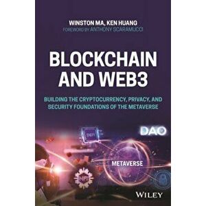 Blockchain and Web3 - Building the Cryptocurrency, Privacy, and Security Foundations of the Metaverse, Paperback - W Ma imagine
