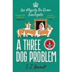A Three Dog Problem. The Queen investigates a murder at Buckingham Palace, Paperback - SJ Bennett imagine