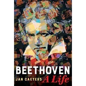 Beethoven, A Life, Paperback - Jan Caeyers imagine