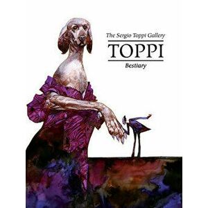 The Toppi Gallery. Bestiary, Hardback - Sergio Toppi imagine