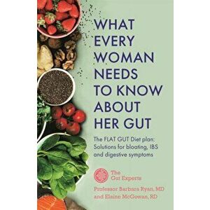 What Every Woman Needs to Know About Her Gut. The FLAT GUT Diet Plan, Paperback - Elaine McGowan imagine