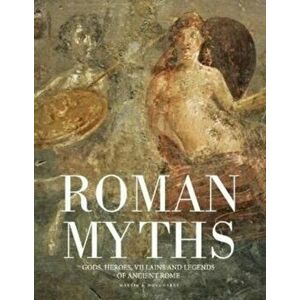 Roman Myths. Gods, Heroes, Villains and Legends of Ancient Rome, Hardback - Martin J Dougherty imagine