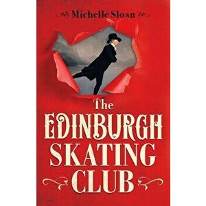 The Edinburgh Skating Club, Paperback - Michelle Sloan imagine