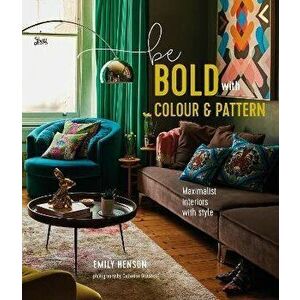 Be Bold with Colour and Pattern, Hardback - Emily Henson imagine