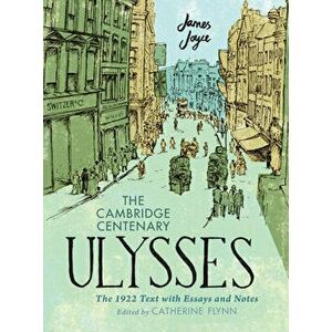The Cambridge Centenary Ulysses: The 1922 Text with Essays and Notes, Hardback - *** imagine