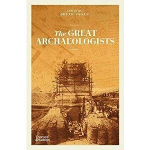 The Great Archaeologists, Paperback - Brian Fagan imagine