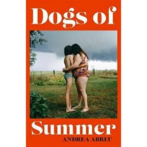 Dogs of Summer, Paperback - Andrea Abreu imagine