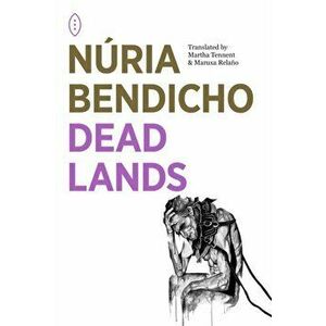 Dead Lands, Paperback - Nuria Bendicho imagine