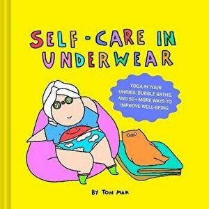 Self-Care in Underwear, Hardback - Ton Mak imagine