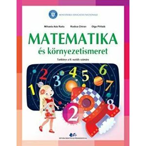 Matematica si explorarea mediului. Manual in limba maghiara pentru clasa a II-a - Mihaela Ada Radu, Rodica Chiran, Olga Piriiala imagine