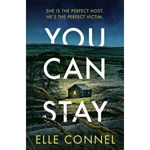 You Can Stay. The chilling, heart-stopping new thriller, Paperback - Elle Connel imagine