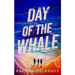 Day of the Whale, Paperback - Rachel Delahaye imagine