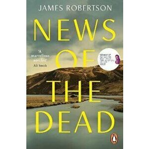 News of the Dead, Paperback - James Robertson imagine