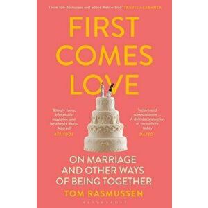 First Comes Love, Paperback - Tom Rasmussen imagine