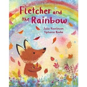 Fletcher and the Rainbow, Paperback - Julia Rawlinson imagine